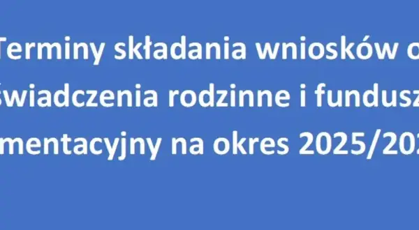 Niebieskie tło z białym tekstem: Terminy składania wniosków o świadczenia rodzinne i fundusz alimentacyjny na okres 2025/2026.